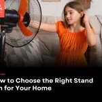 How to Choose the Right Stand Fan for Your Home
